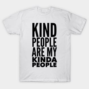 Kind People Are My Kinda People T-Shirt